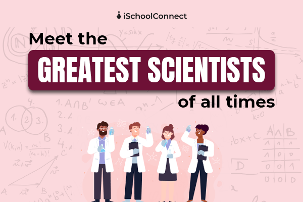 Great scientists  People who will inspire you to pursue a career